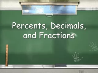 Percents, Decimals, and Fractions