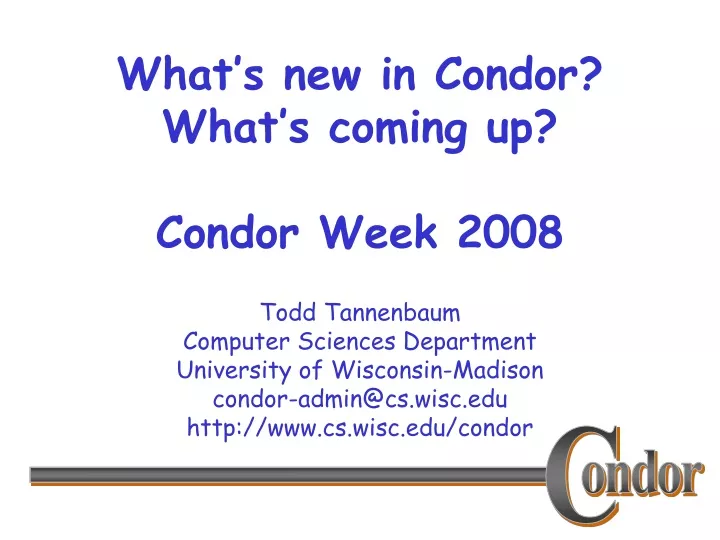 what s new in condor what s coming up condor week 2008