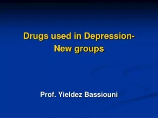 Drugs used in Depression-  New groups Prof .  Yieldez  Bassiouni