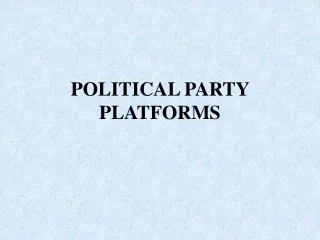 POLITICAL PARTY PLATFORMS