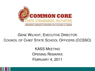 Gene Wilhoit, Executive Director Council of Chief State School Officers (CCSSO) KASS Meeting