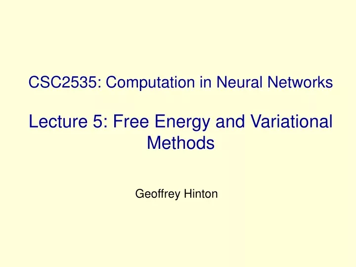 csc2535 computation in neural networks lecture 5 free energy and variational methods