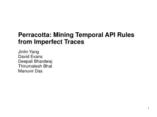 Perracotta: Mining Temporal API Rules from Imperfect Traces Jinlin Yang David Evans