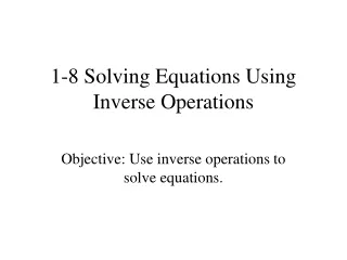 1-8 Solving Equations Using Inverse Operations