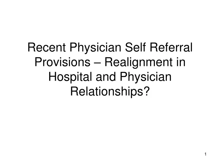 recent physician self referral provisions realignment in hospital and physician relationships