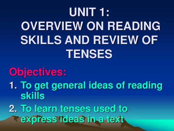 unit 1 overview on reading skills and review of tenses
