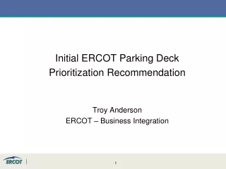 Initial ERCOT Parking Deck  Prioritization Recommendation Troy Anderson
