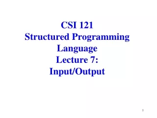 CSI 121 Structured Programming Language  Lecture 7: Input/Output
