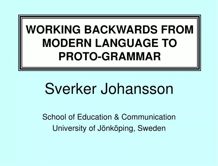 working backwards from modern language to proto grammar