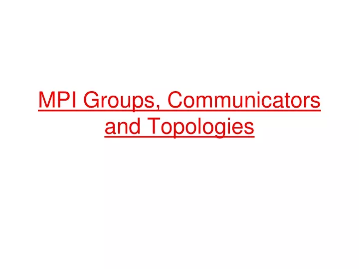 mpi groups communicators and topologies