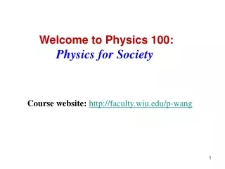 Welcome to Physics 100: Physics for Society