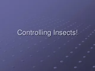 Controlling Insects!