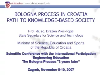 BOLOGNA PROCESS IN CROATIA  PATH TO KNOWLEDGE-BASED SOCIETY Prof. dr. sc. Dražen Vikić-Topić