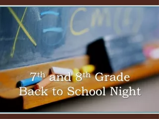 7 th  and 8 th  Grade Back to School Night