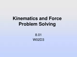 Kinematics and Force  Problem Solving