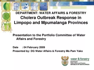 DEPARTMENT: WATER AFFAIRS &amp; FORESTRY Cholera Outbreak Response in Limpopo and Mpumalanga Provinces