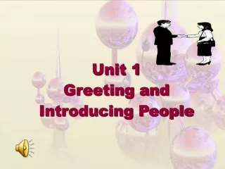 Unit 1 Greeting and  Introducing People