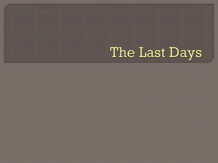 the last days