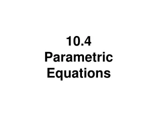 10.4 Parametric Equations