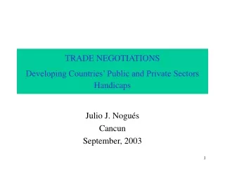 TRADE NEGOTIATIONS Developing Countries’ Public and Private Sectors Handicaps