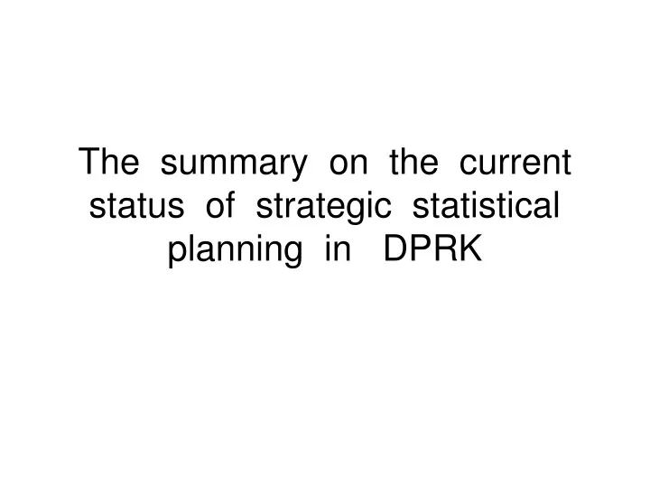 the summary on the current status of strategic statistical planning in dprk