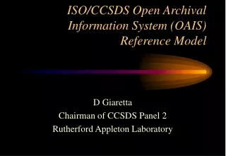 ISO/CCSDS Open Archival Information System (OAIS) Reference Model