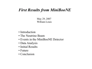 First Results from MiniBooNE 		May 29, 2007 		William Louis  Introduction  The Neutrino Beam