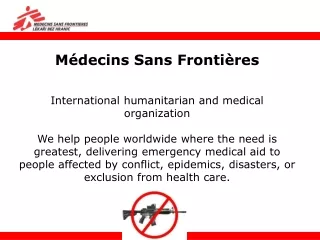 Médecins Sans Frontières International humanitarian and medical organization