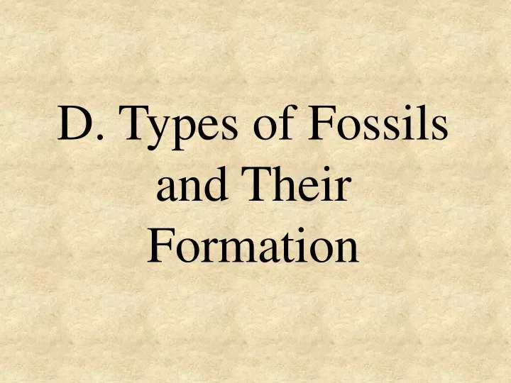 d types of fossils and their formation