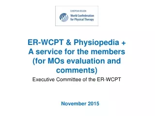 ER-WCPT &amp; Physiopedia + A service for the members (for MOs evaluation and comments)