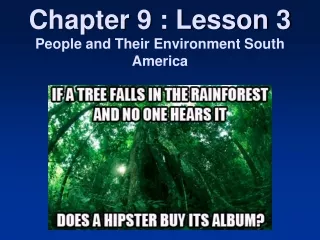 Chapter 9 : Lesson 3 People and Their Environment South America