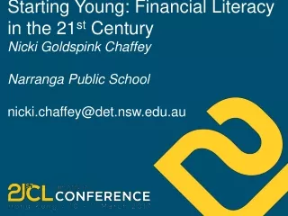 Starting Young: Financial Literacy in the 21 st  Century Nicki Goldspink Chaffey