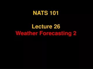 NATS 101 Lecture 26 Weather Forecasting 2