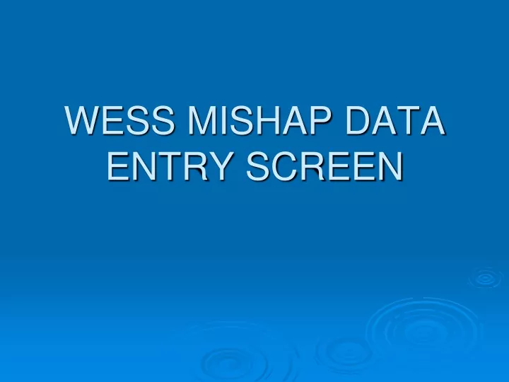 wess mishap data entry screen