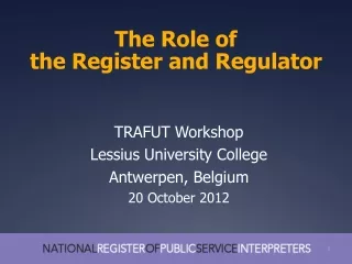 The Role of  the Register and Regulator