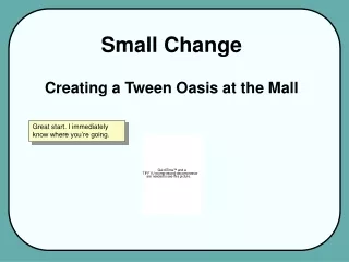 Small Change Creating a Tween Oasis at the Mall