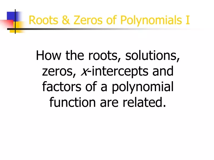 roots zeros of polynomials i