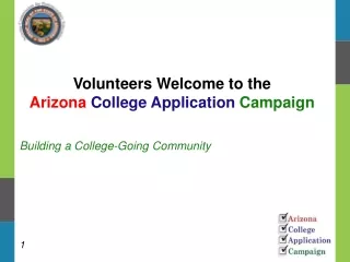 Volunteers Welcome to the  Arizona  College Application  Campaign
