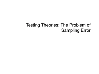 Testing Theories: The Problem of Sampling Error