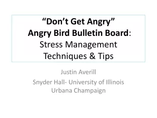 “Don’t Get Angry”   Angry Bird Bulletin Board :  Stress Management  Techniques &amp; Tips