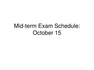 Mid-term Exam Schedule: October 15