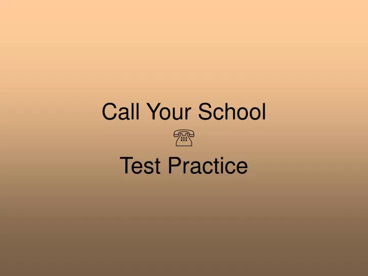 call your school test practice