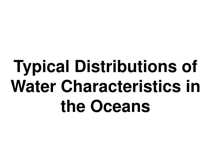 typical distributions of water characteristics in the oceans