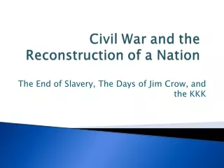 The End of Slavery, The Days of Jim Crow, and the KKK