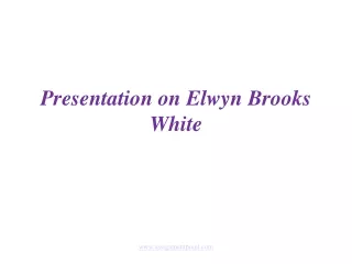 Presentation on Elwyn Brooks White