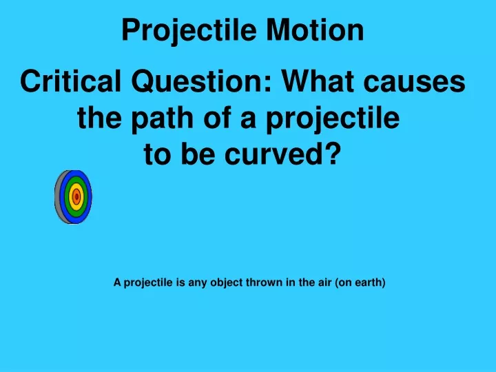 projectile motion critical question what causes