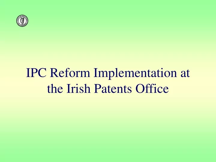 ipc reform implementation at the irish patents office