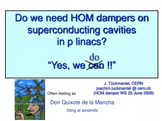 Do we need HOM dampers on superconducting cavities   in p linacs? “Yes, we can !!”
