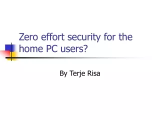 Zero effort security for the home PC users?