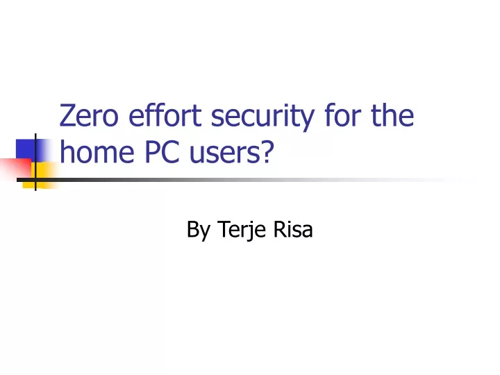 zero effort security for the home pc users